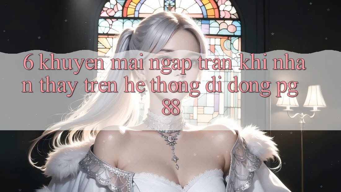 6. Khuyến Mãi Ngập Tràn Khi Nhận thấy Trên Hệ thống di động PG 88