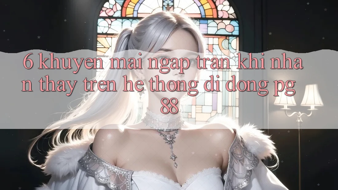 6. Khuyến Mãi Ngập Tràn Khi Nhận thấy Trên Hệ thống di động PG 88