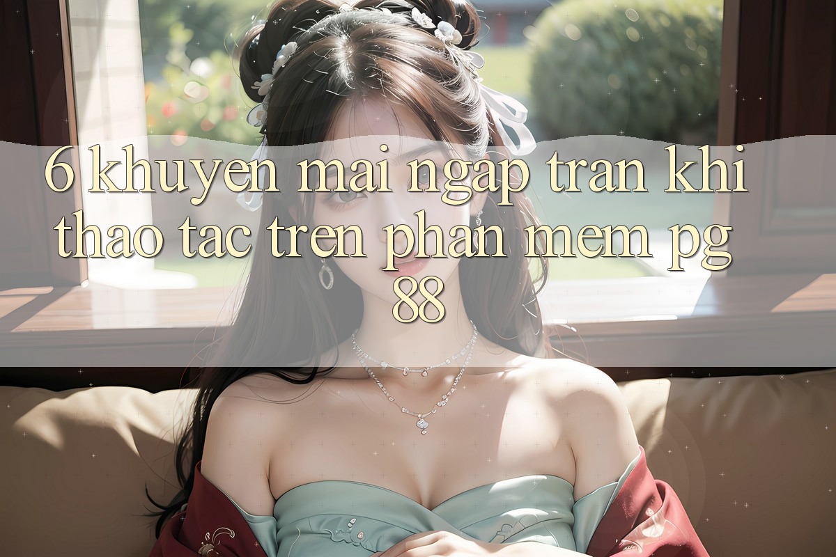 6. Khuyến Mãi Ngập Tràn Khi Thao tác Trên Phần mềm PG 88