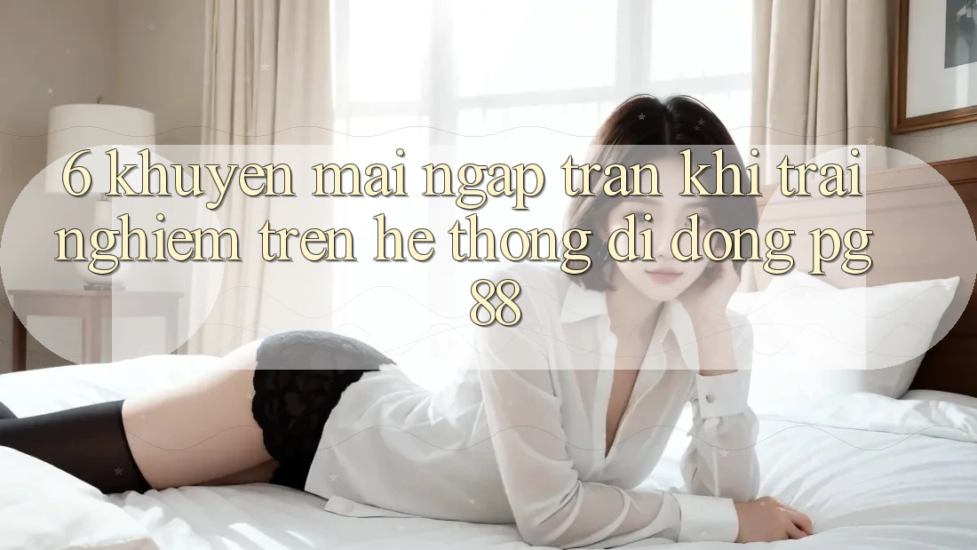6. Khuyến Mãi Ngập Tràn Khi Trải Nghiệm Trên Hệ thống di động PG 88