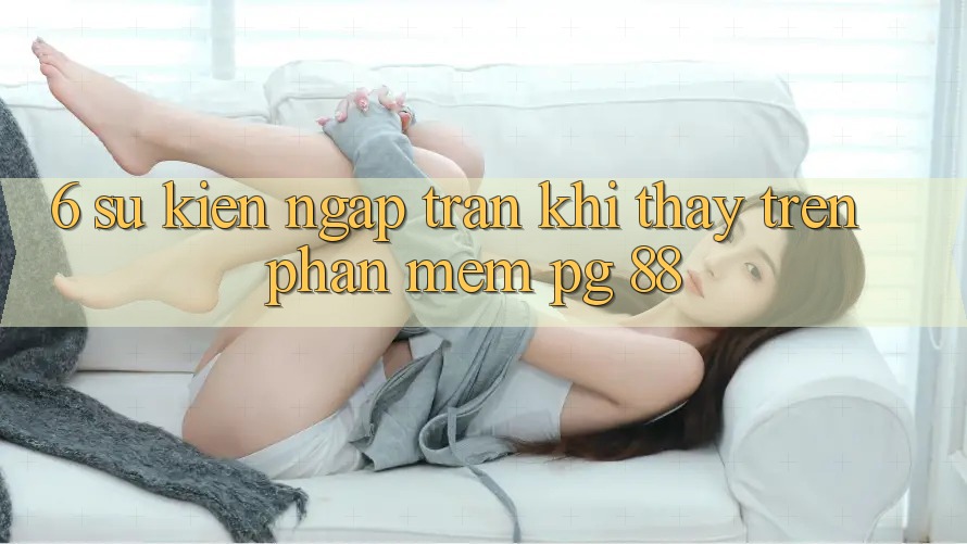 6. Sự kiện Ngập Tràn Khi Thấy Trên Phần mềm PG 88
