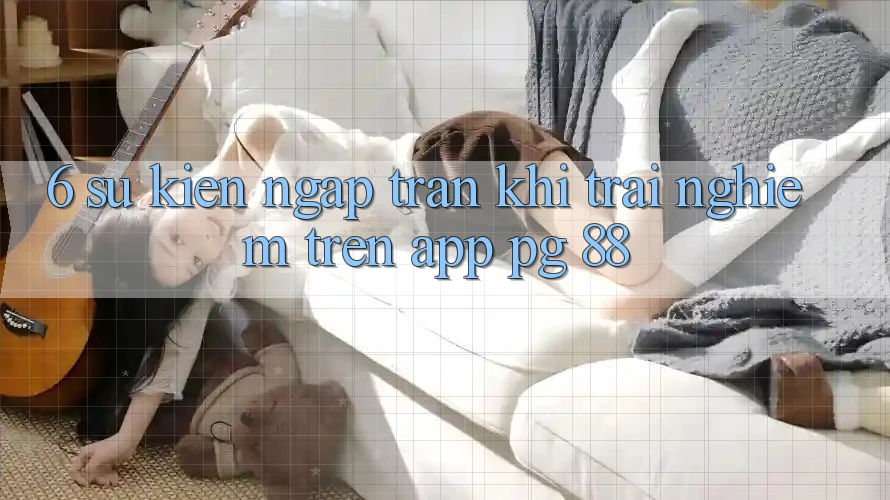 6. Sự kiện Ngập Tràn Khi Trải Nghiệm Trên App PG 88