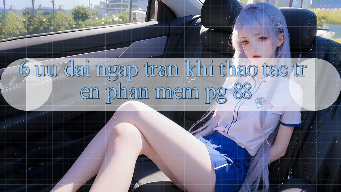 6. Ưu đãi Ngập Tràn Khi Thao tác Trên Phần mềm PG 88