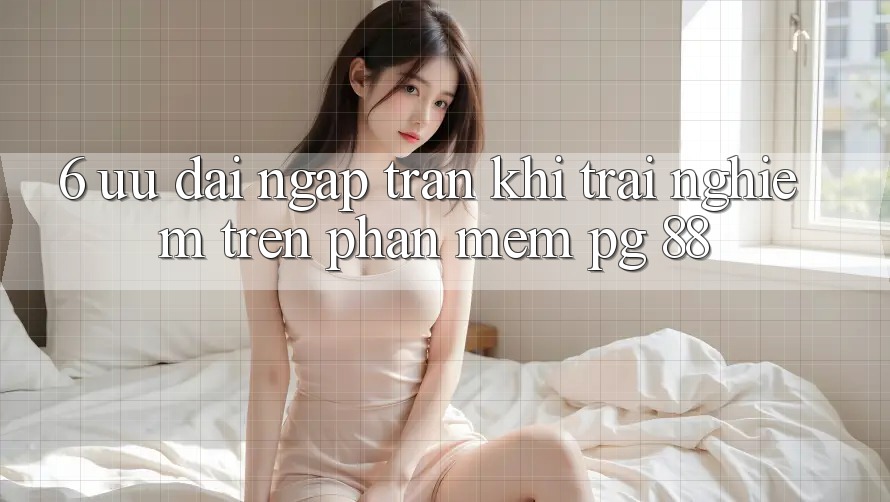 6. Ưu đãi Ngập Tràn Khi Trải Nghiệm Trên Phần mềm PG 88