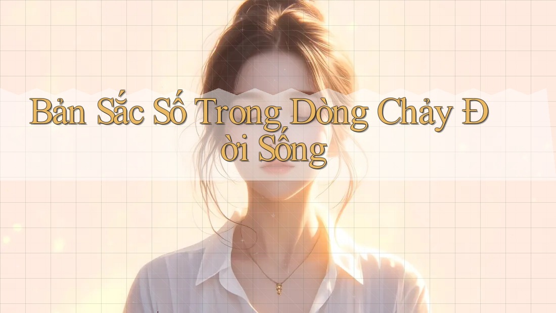Bản Sắc Số Trong Dòng Chảy Đời Sống