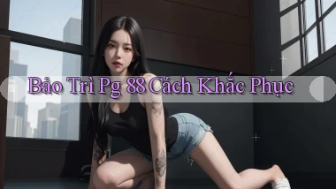bảo trì pg 88 cách khắc phục