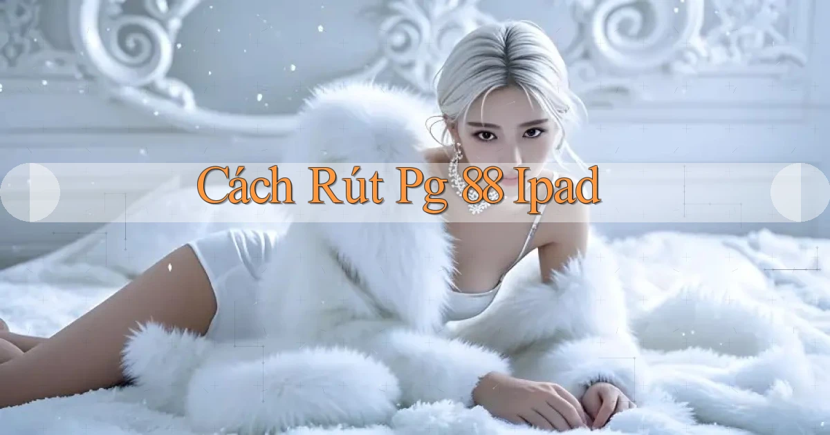 cách rút pg 88 ipad
