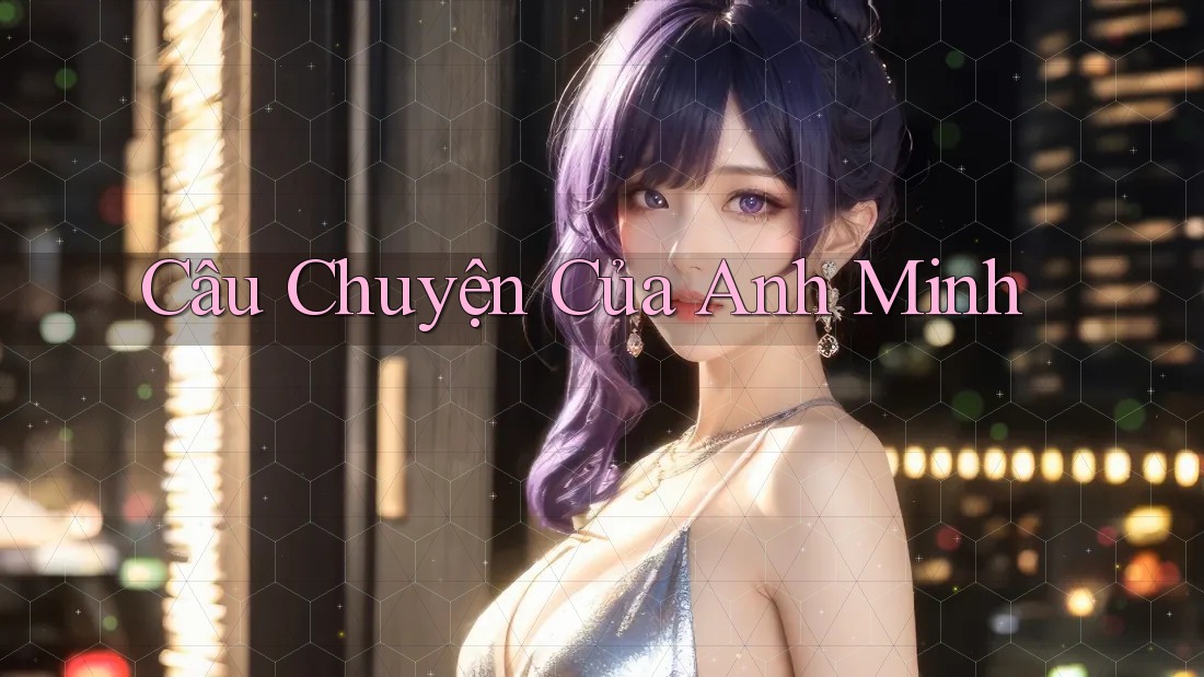 Câu Chuyện Của Anh Minh