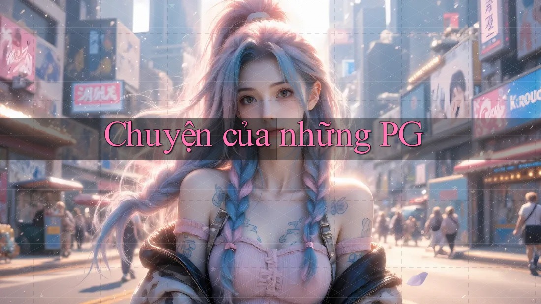 Chuyện của những PG Chuyện của những PG