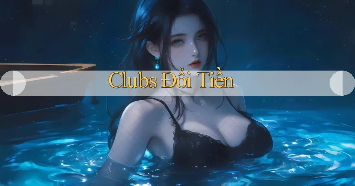 Clubs Đổi tiền