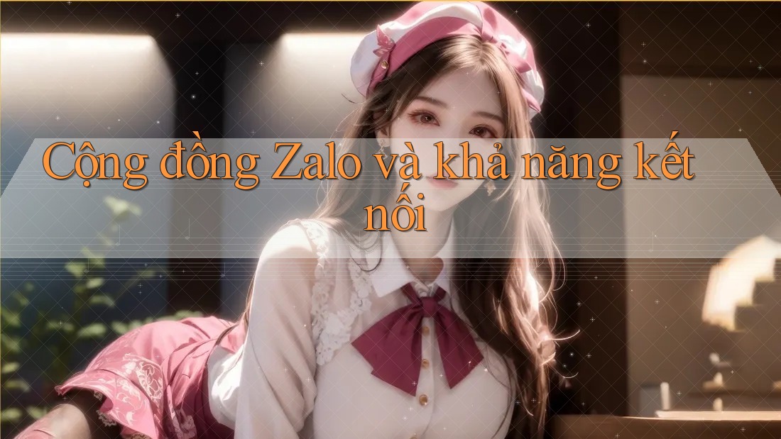 Cộng đồng Zalo và khả năng kết nối