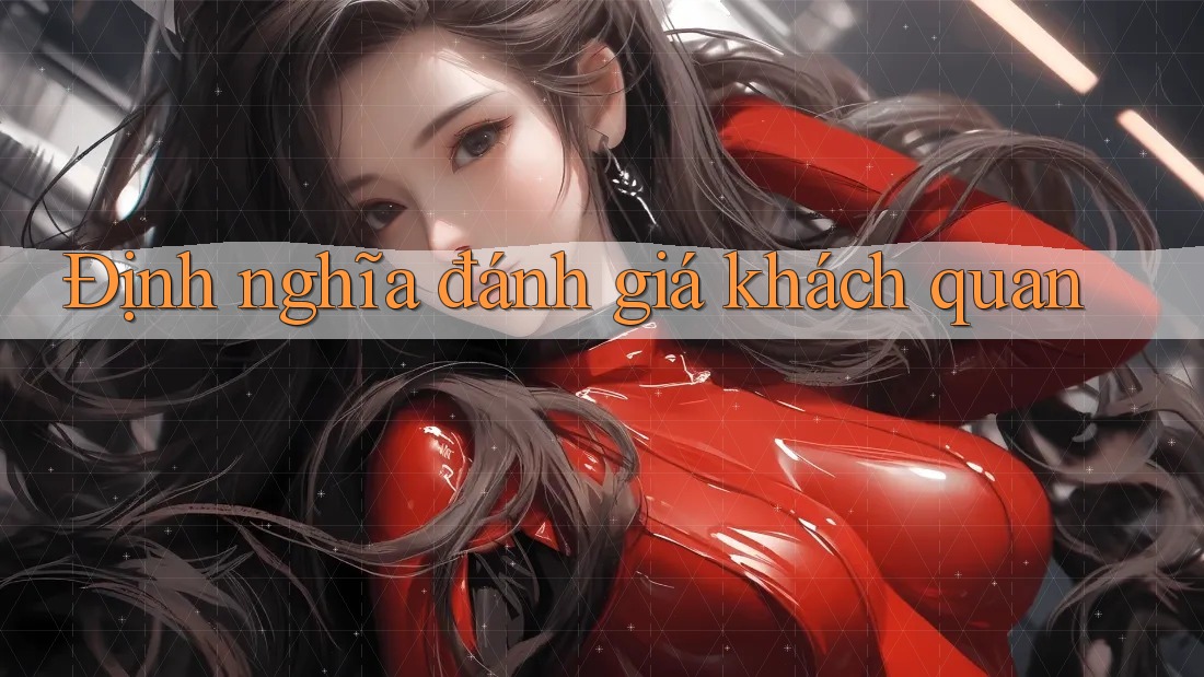 Định nghĩa đánh giá khách quan