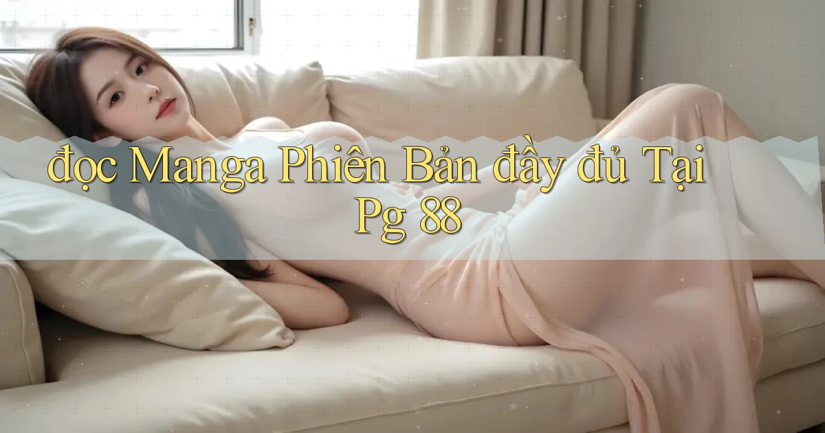 đọc manga phiên bản đầy đủ tại pg 88