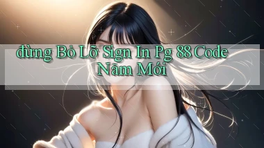 đừng bỏ lỡ sign in pg 88 code năm mới