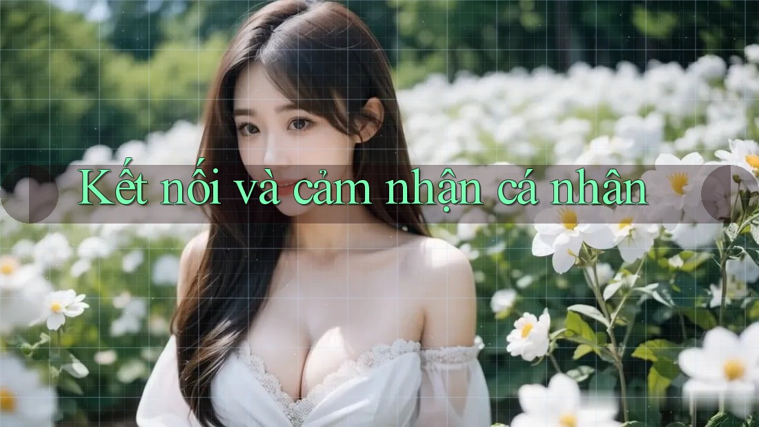 Kết nối và cảm nhận cá nhân