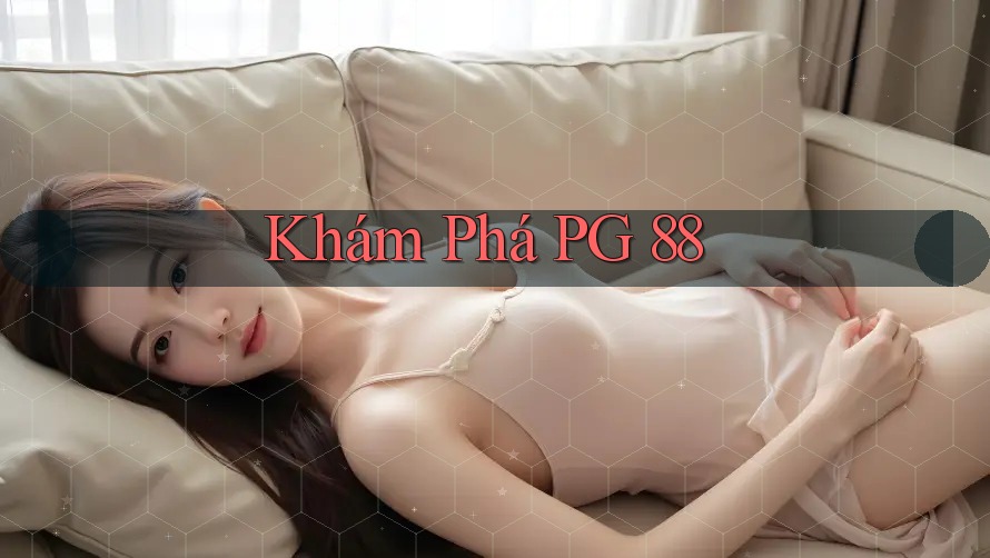 Khám Phá PG 88