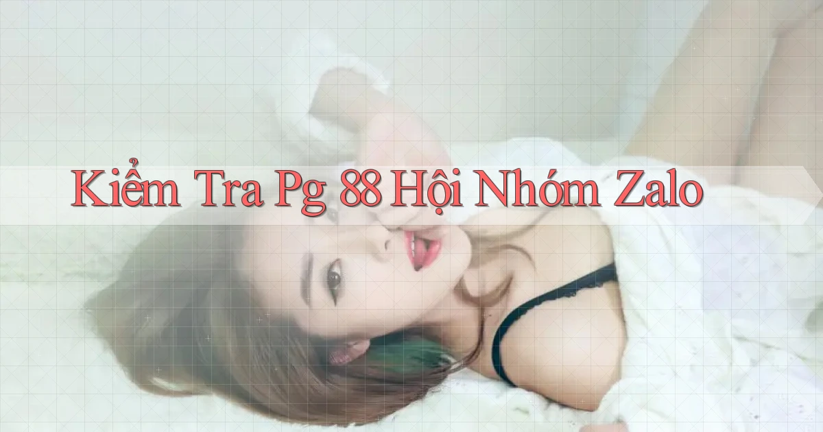 kiểm tra pg 88 hội nhóm zalo
