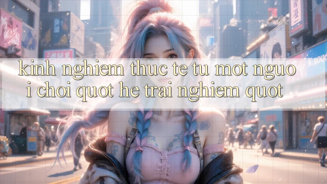 Kinh nghiệm thực tế từ một người chơi " hệ trải nghiệm"