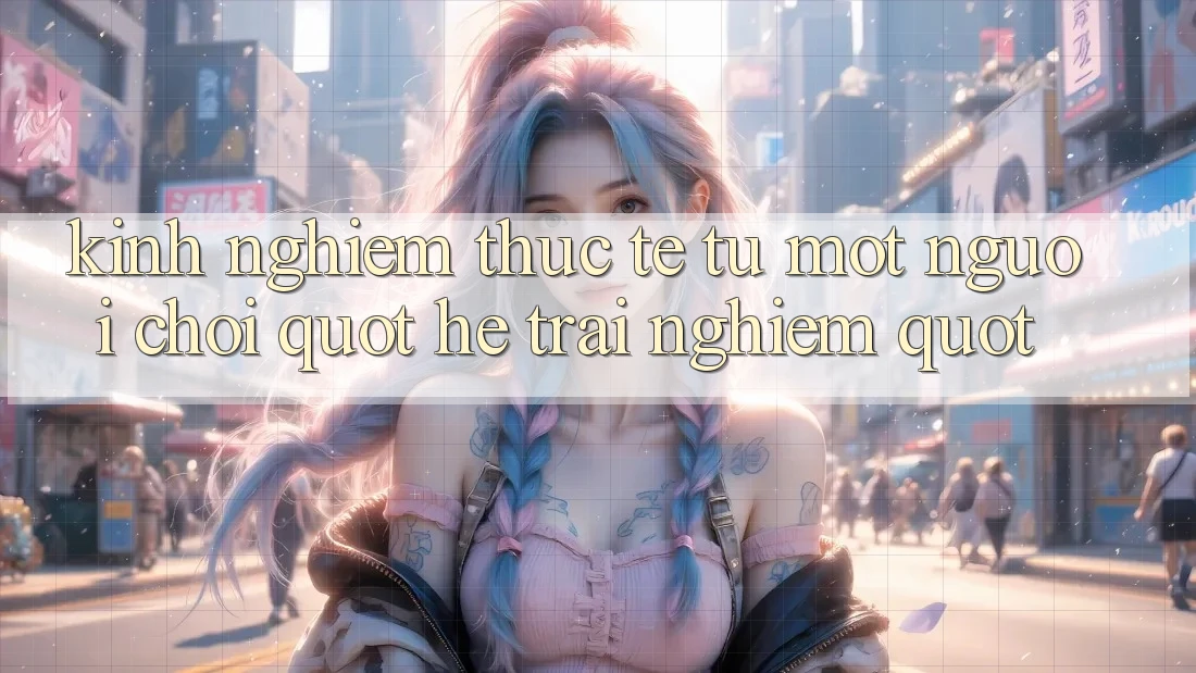 Kinh nghiệm thực tế từ một người chơi " hệ trải nghiệm"