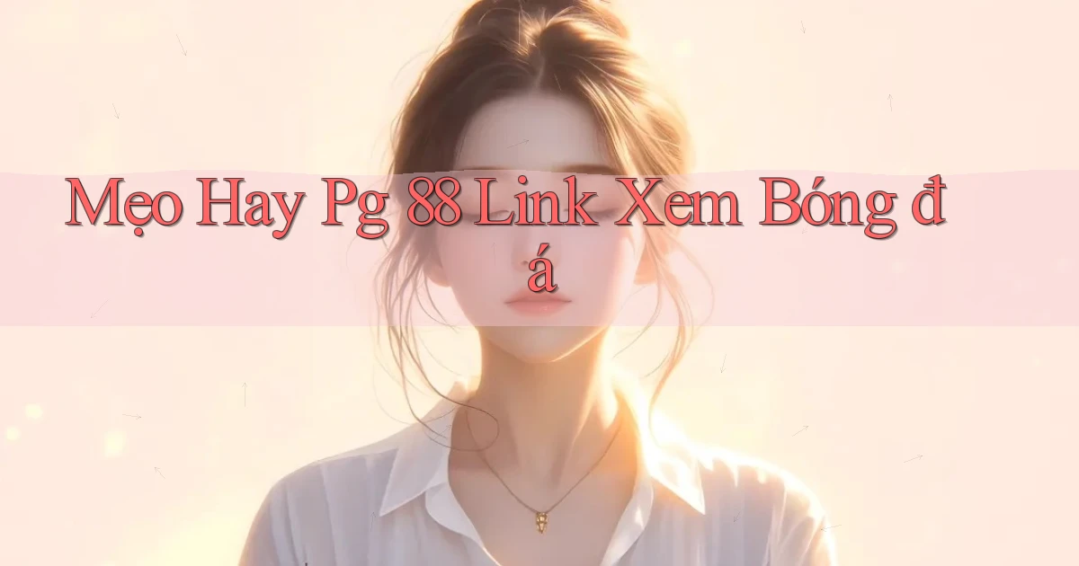 mẹo hay pg 88 link xem bóng đá