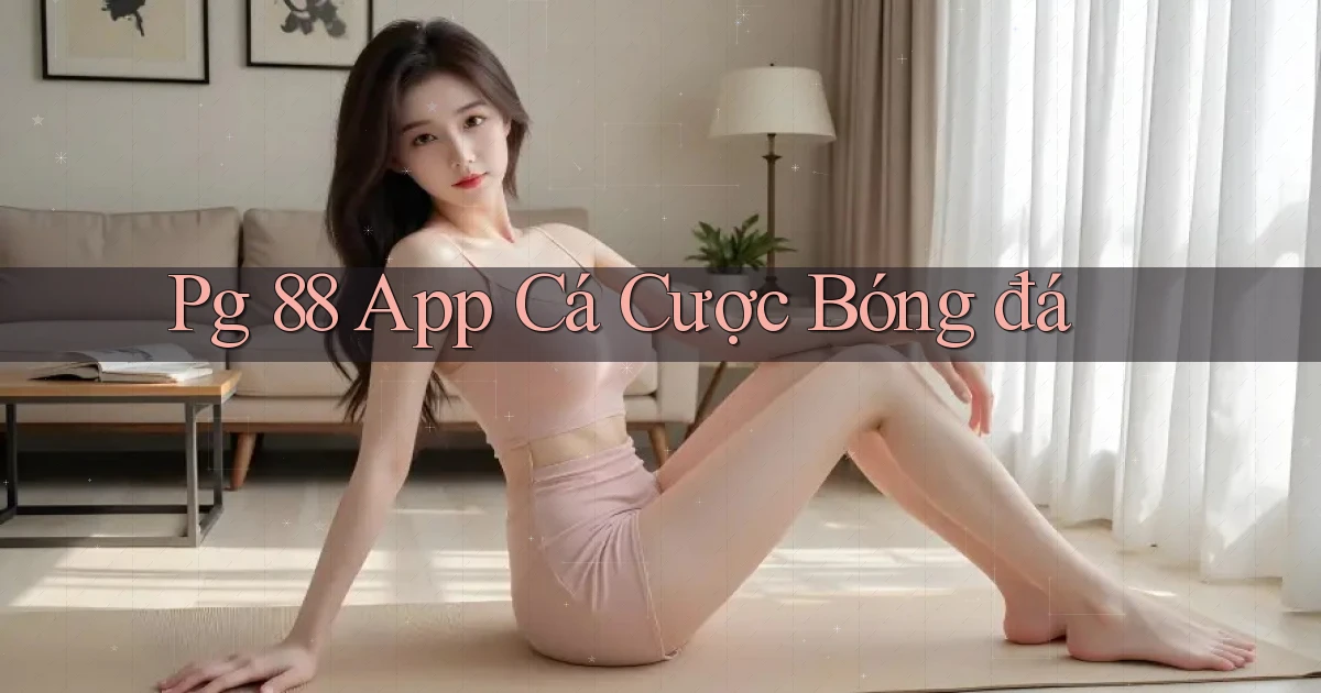pg 88 app cá cược bóng đá