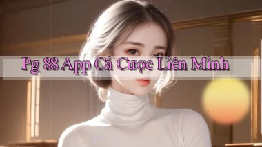pg 88 app cá cược liên minh