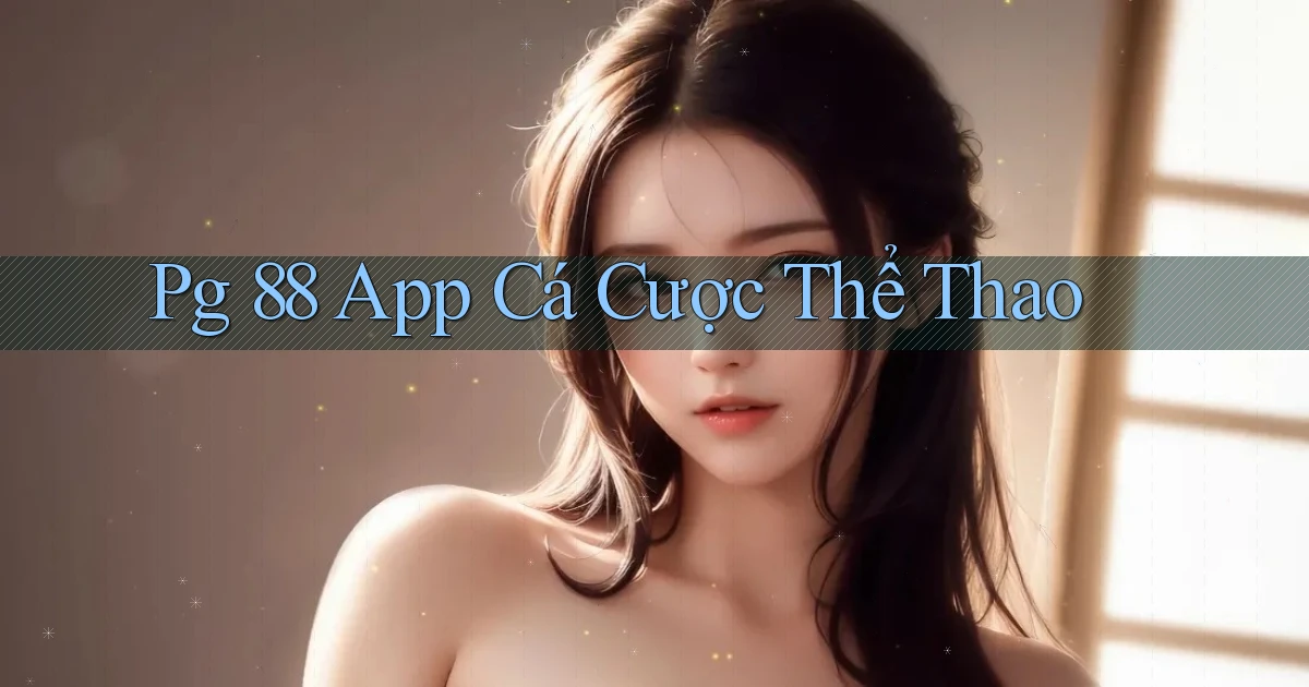 pg 88 app cá cược thể thao