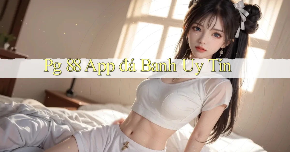 pg 88 app đá banh uy tín