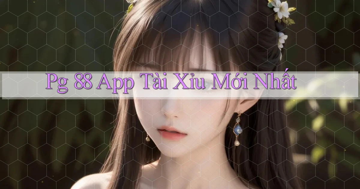 pg 88 app tài xỉu mới nhất