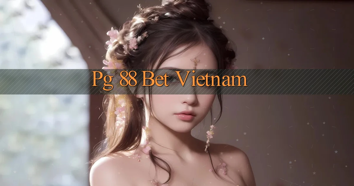 pg 88 bet vietnam