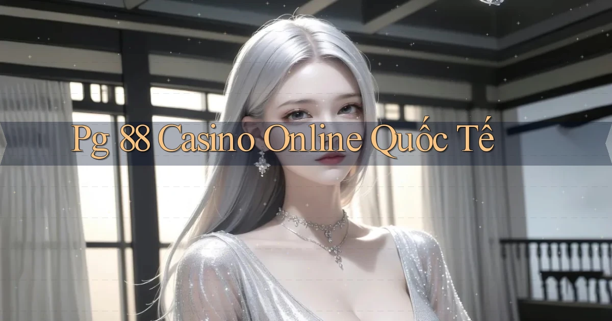 pg 88 casino online quốc tế