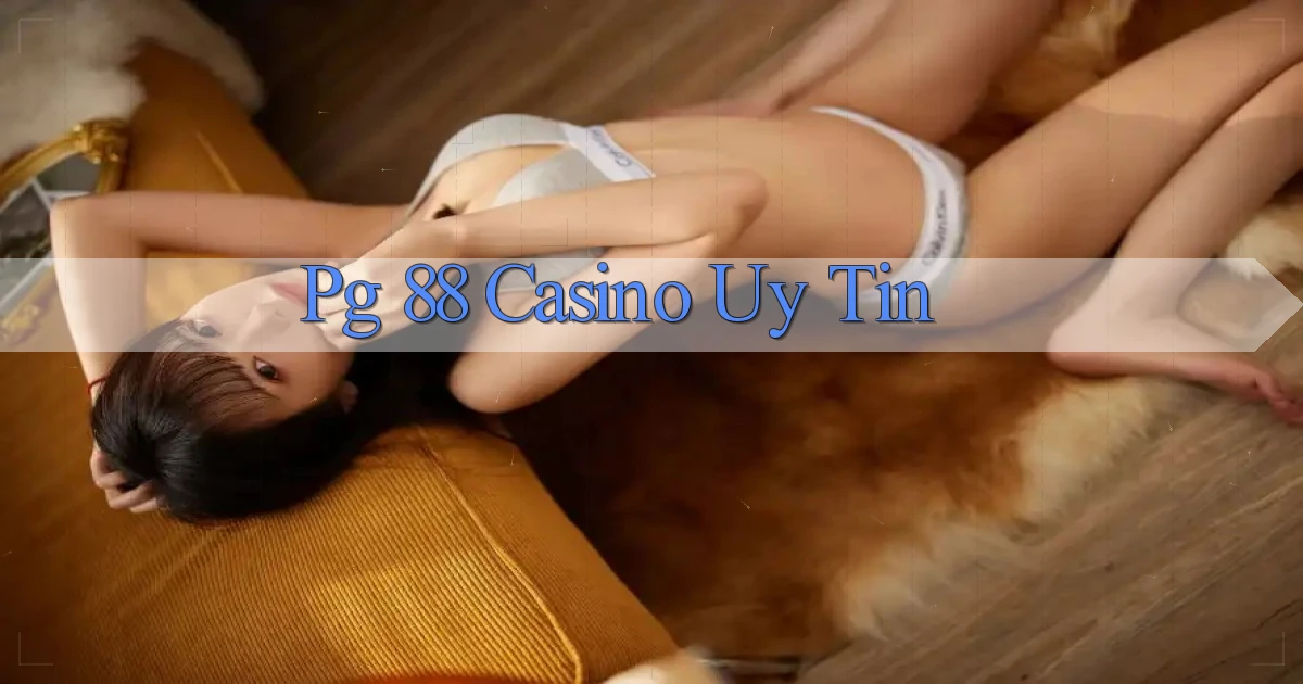 pg 88 casino uy tín