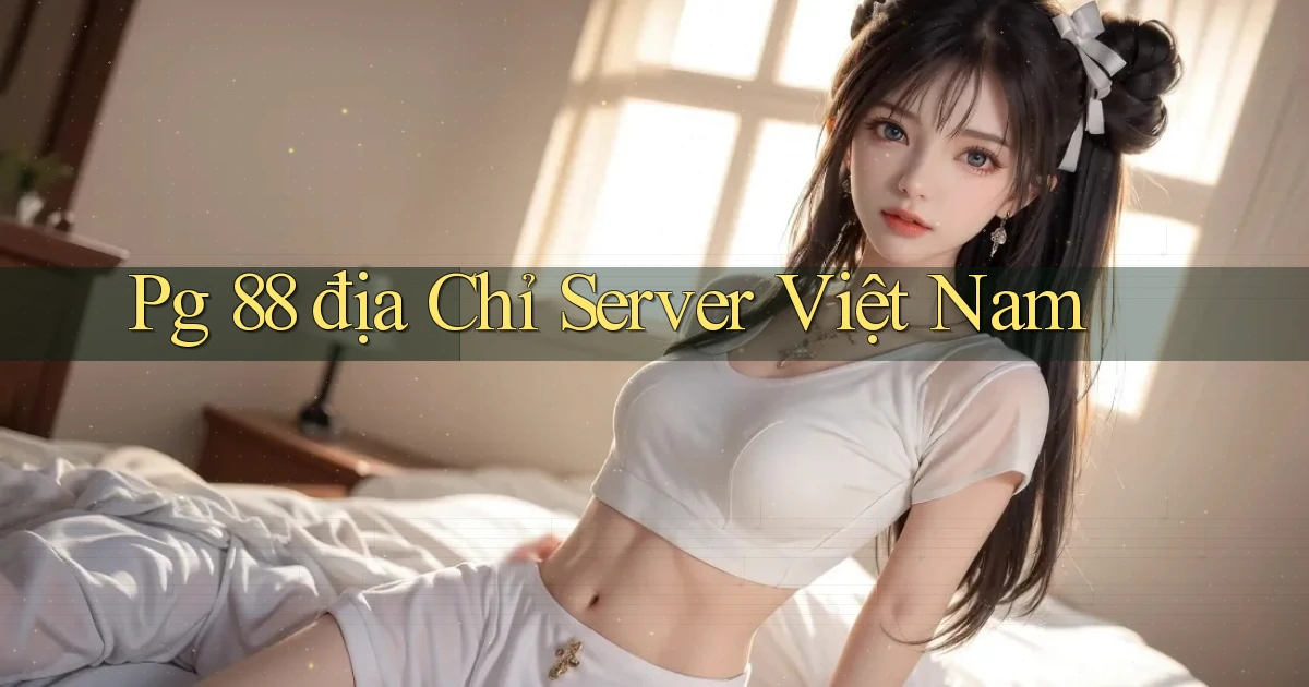 pg 88 địa chỉ server việt nam