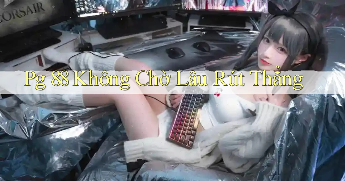 pg 88 không chờ lâu rút thẳng