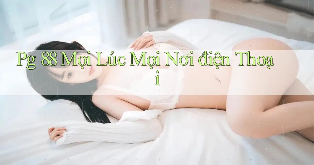 pg 88 mọi lúc mọi nơi điện thoại