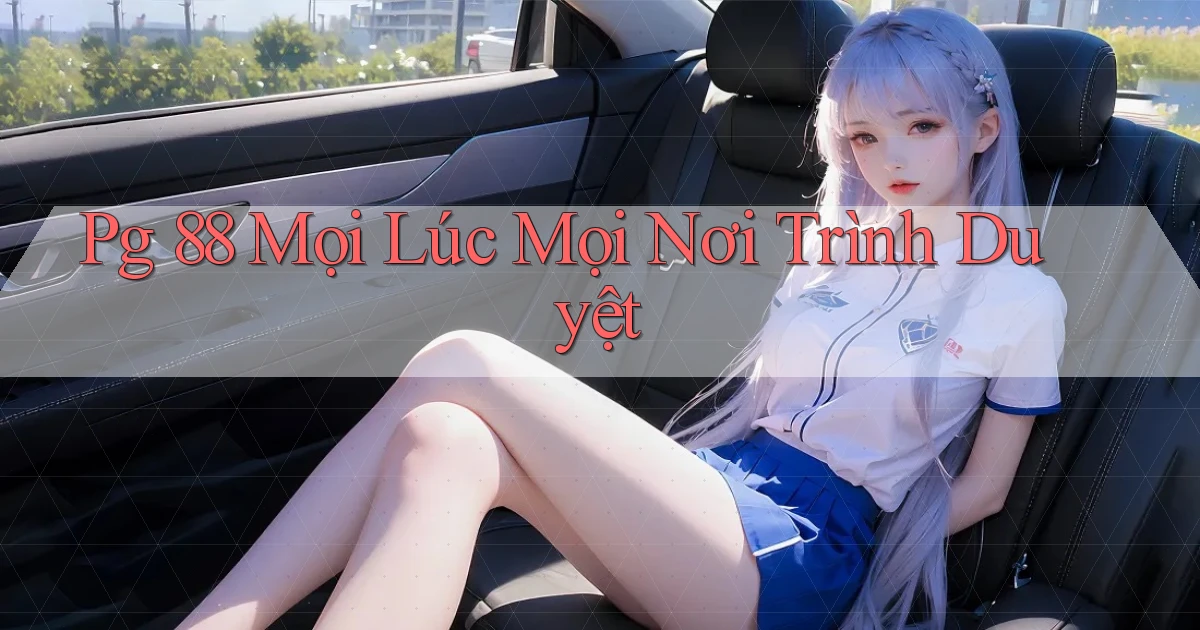 pg 88 mọi lúc mọi nơi trình duyệt