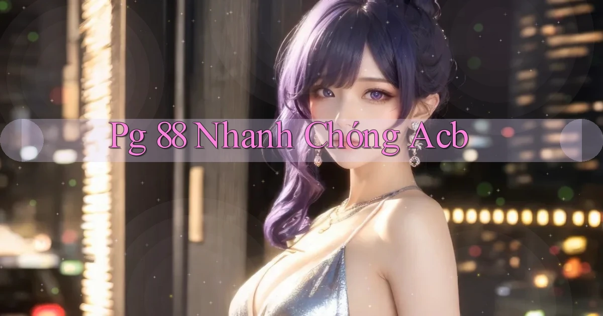 pg 88 nhanh chóng acb