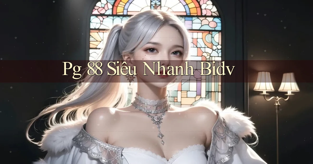 pg 88 siêu nhanh bidv