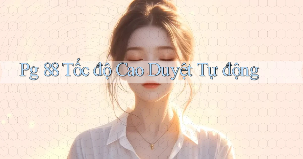 pg 88 tốc độ cao duyệt tự động