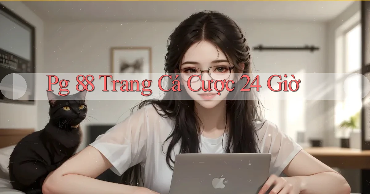 pg 88 trang cá cược 24 giờ
