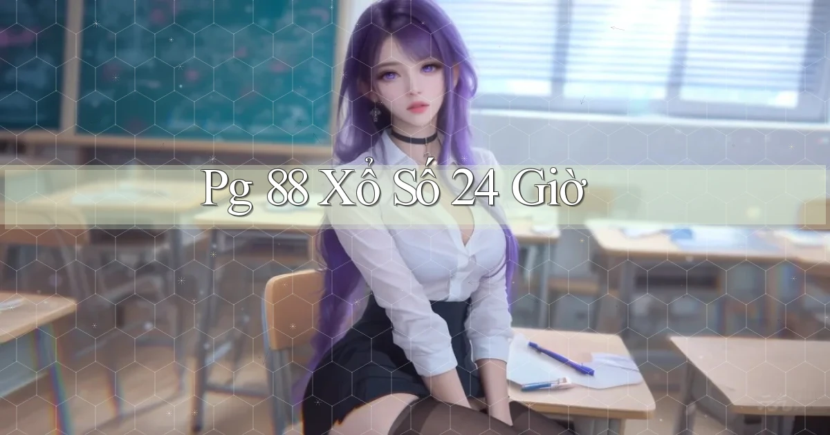 pg 88 xổ số 24 giờ