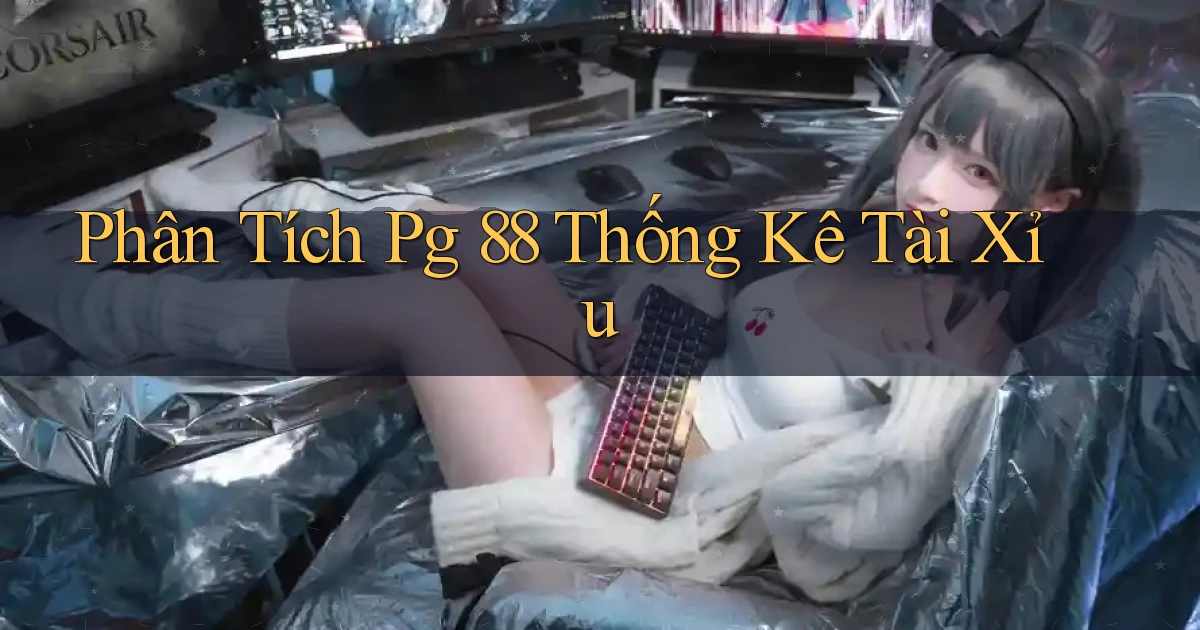 phân tích pg 88 thống kê tài xỉu