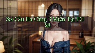 soi cầu ba càng 3 miền tại pg 88