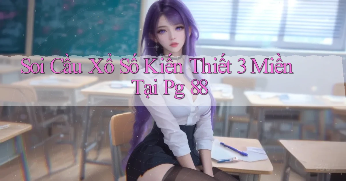 soi cầu xổ số kiến thiết 3 miền tại pg 88