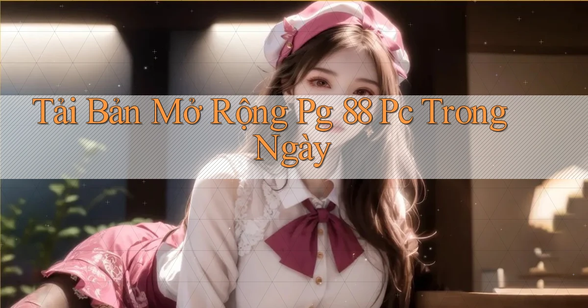 tải bản mở rộng pg 88 pc trong ngày