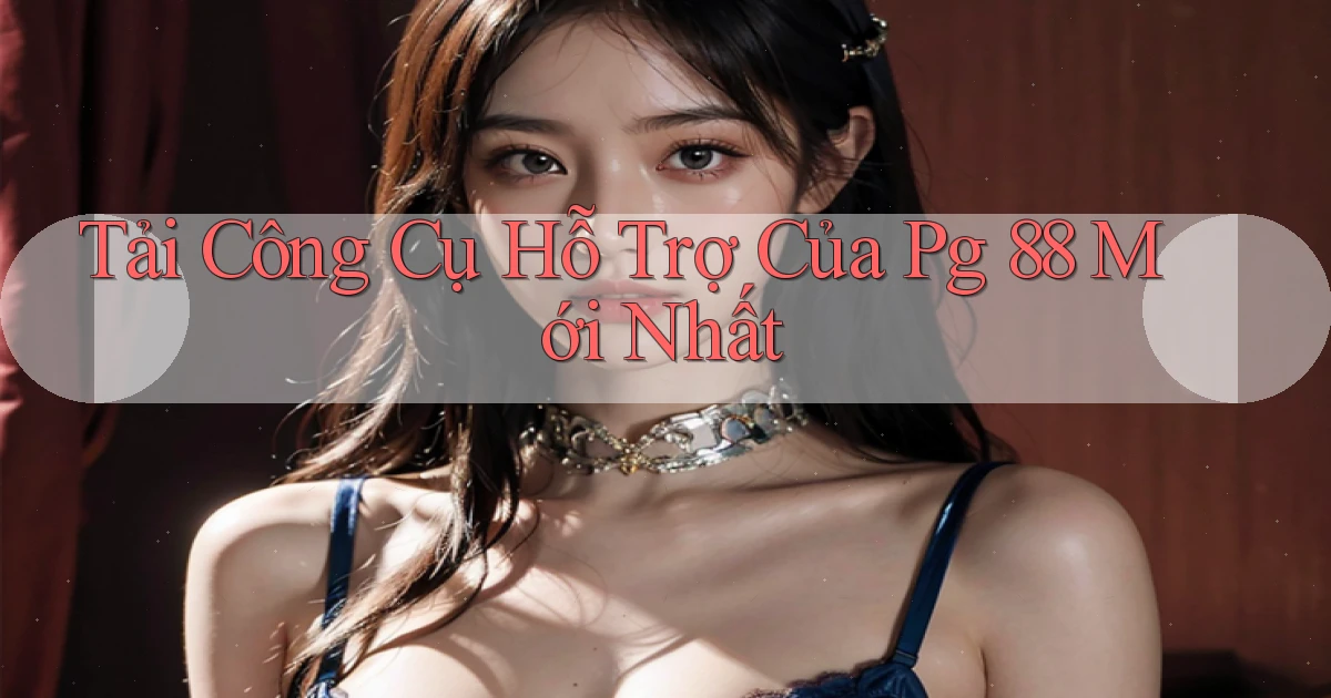 tải công cụ hỗ trợ của pg 88 mới nhất