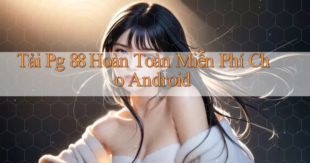 tải pg 88 hoàn toàn miễn phí cho android