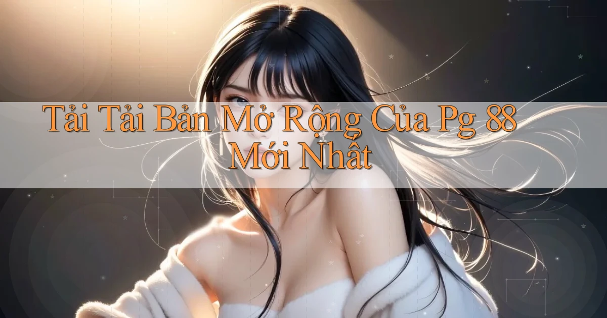 tải tải bản mở rộng của pg 88 mới nhất