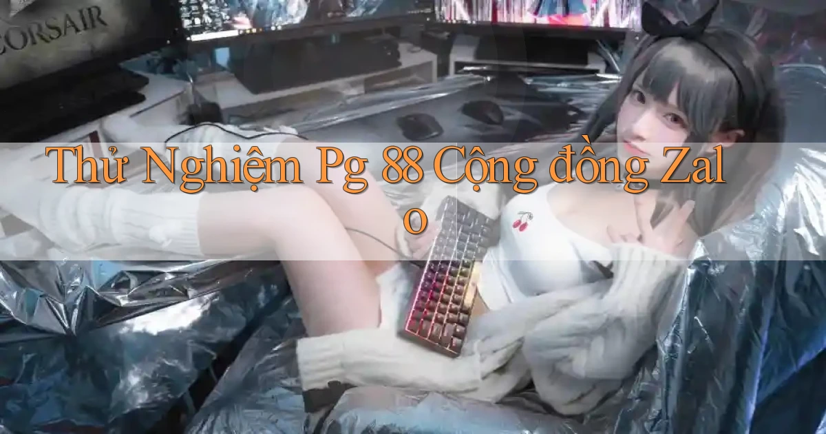 thử nghiệm pg 88 cộng đồng zalo