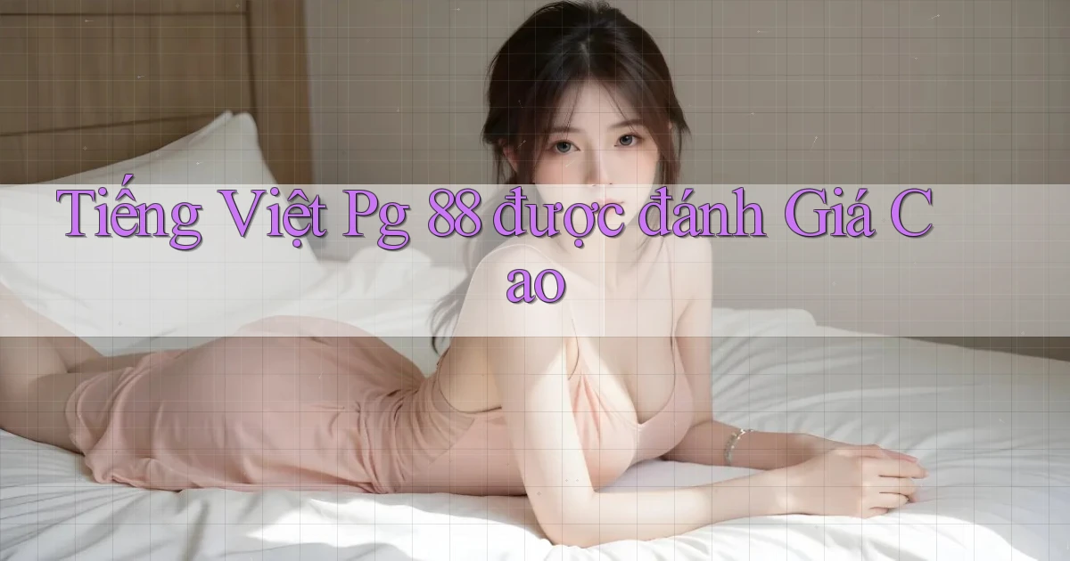 tiếng việt pg 88 được đánh giá cao